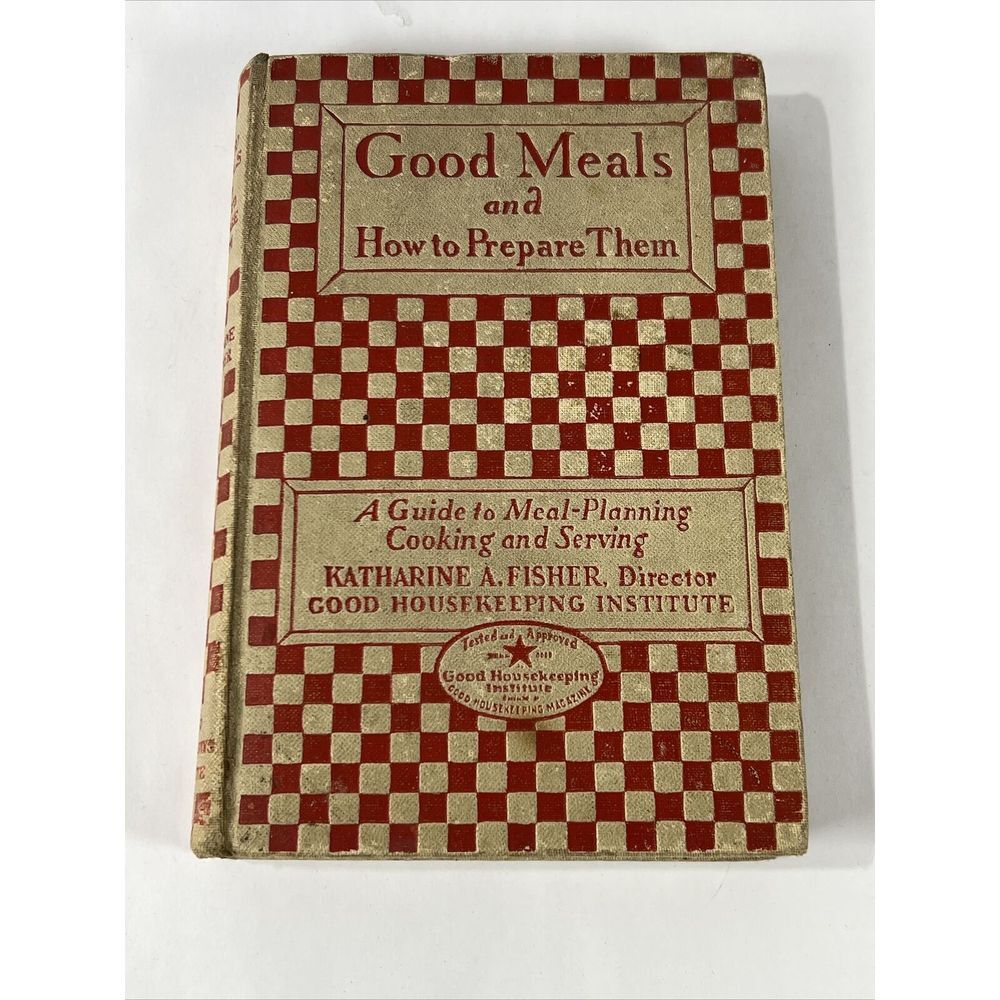 Good‎ Meals and How to Prepare Them  6th Edition 1928 Katharine A Fisher